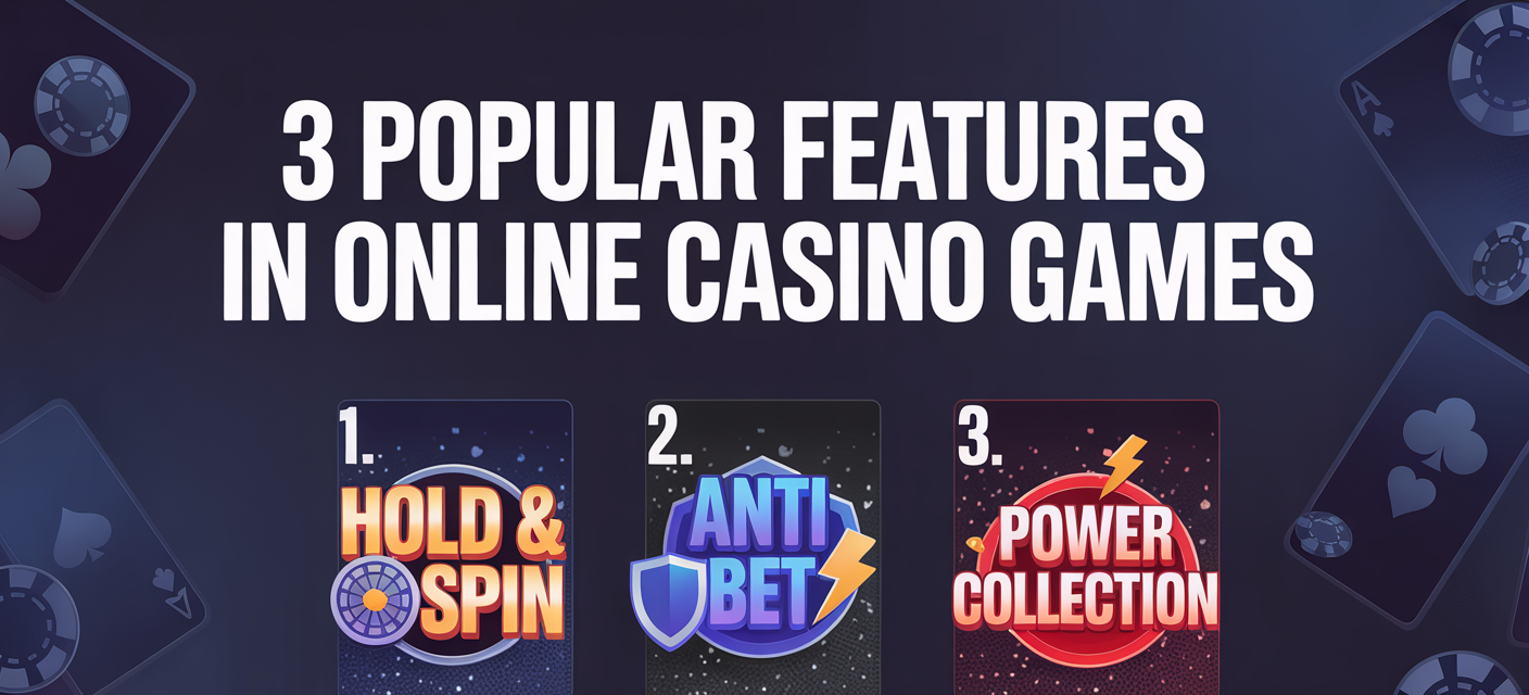 3 Popular Features in Online Casino Games