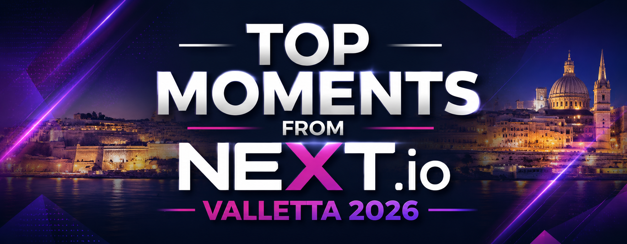 NEXT.io Valletta 2026 Highlights: Day 1 and Day 2 Recap